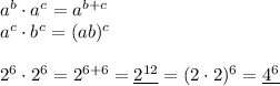 a^b \cdot a^c= a^{b+c}\\ a^c \cdot b^c=(ab)^c\\\\ 2^6 \cdot 2^6 =2^{6+6}=\underline{2^{12}}=(2\cdot2)^6=\underline{4^6}