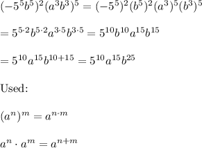 (-5^5b^5)^2(a^3b^3)^5=(-5^5)^2(b^5)^2(a^3)^5(b^3)^5\\\\=5^{5\cdot2}b^{5\cdot2}a^{3\cdot5}b^{3\cdot5}=5^{10}b^{10}a^{15}b^{15}\\\\=5^{10}a^{15}b^{10+15}=5^{10}a^{15}b^{25}\\\\\text{Used:}\\\\(a^n)^m=a^{n\cdot m}\\\\a^n\cdot a^m=a^{n+m}