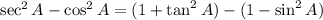 \sec^2A-\cos^2A=(1+\tan^2A)-(1-\sin^2A)