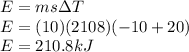 E=ms \Delta T\\  E=(10)(2108)(-10+20)\\  E=210.8 kJ