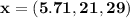 \mathbf{x = (5.71, 21,29)}