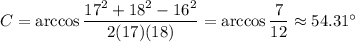 C = \arccos \dfrac{17^2 + 18^2 - 16^2}{2 (17)(18)} = \arccos \dfrac{7}{12}\approx 54.31^\circ