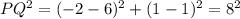 PQ^2=(-2 -6)^2+(1-1)^2=8^2