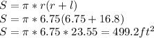 S = \pi *r(r+l) \\ S = \pi*6.75(6.75+16.8) \\ S =\pi*6.75*23.55 = 499.2 ft^2