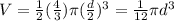 V= \frac 1 2 (\frac 4 3) \pi (\frac d 2)^3 = \frac{1}{12} \pi d^3