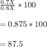 \frac{0.7X}{0.8X} *100 \\  \\ = 0.875 *100 \\ \\ = 87.5%