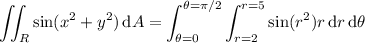 \displaystyle\iint_R\sin(x^2+y^2)\,\mathrm dA=\int_{\theta=0}^{\theta=\pi/2}\int_{r=2}^{r=5}\sin(r^2)r\,\mathrm dr\,\mathrm d\theta