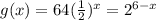 g(x)=64(\frac 1 2)^x = 2^{6-x}
