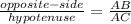 \frac{opposite-side}{hypotenuse }  = \frac{AB}{AC}