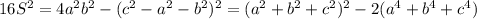 16S^2 = 4a^2b^2 -(c^2-a^2-b^2)^2=(a^2+b^2+c^2)^2-2(a^4+b^4+c^4)