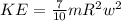 KE = \frac{7}{10}mR^2w^2