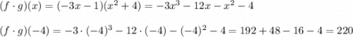(f \cdot g)(x)=(-3x-1)(x^2+4)=-3x^3-12x-x^2-4\\\\ (f \cdot g)(-4)=-3\cdot(-4)^3-12\cdot(-4)-(-4)^2-4=192+48-16-4=220