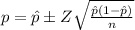 p= \hat p\pm Z\sqrt{\frac{\hat p(1-\hat p)}{n}}