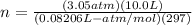 n = \frac{(3.05atm) (10.0L)}{(0.08206 L-atm/mol) (297)}