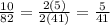 \frac{10}{82} =\frac{2(5)}{2(41)} = \frac{5}{41}