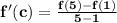 \mathbf{f'(c) = \frac{f(5) -f(1)}{5 -1}}