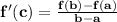 \mathbf{f'(c) = \frac{f(b) -f(a)}{b -a}}