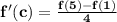 \mathbf{f'(c) = \frac{f(5) -f(1)}{4}}