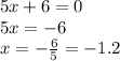 5x+6=0\\ 5x=-6\\x=-\frac{6}{5} =-1.2