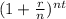 (1+\frac{r}{n})^{nt}