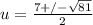 u=\frac{7+/-\sqrt{81}}{2}