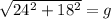 \sqrt{24^{2}+ 18^{2} } = g