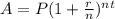 A = P(1+ \frac{r}{n})^n ^t