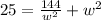 25=\frac{144}{w^2}+w^2