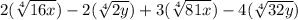2(\sqrt[4]{16x})-2(\sqrt[4]{2y})+3(\sqrt[4]{81x})-4(\sqrt[4]{32y})