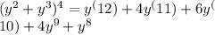 (y^2+y^3)^4  = y^(12) + 4y^(11) + 6y^( \\ 10) + 4y^9 + y^8