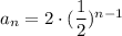 a_n=2\cdot (\dfrac{1}{2})^{n-1}