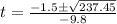 t=\frac{-1.5 \pm \sqrt{237.45}}{-9.8}