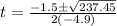 t=\frac{-1.5 \pm \sqrt{237.45}}{2(-4.9)}