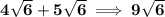 \bf 4\sqrt{6}+5\sqrt{6}\implies 9\sqrt{6}
