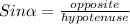 Sin\alpha =\frac{opposite}{hypotenuse}