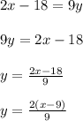 2 x - 1 8 = 9 y \\\\ 9 y = 2 x - 1 8 \\\\ y = \frac { 2 x - 1 8 } { 9 } \\\\ y = \frac { 2 ( x - 9 ) } { 9 }
