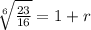 \sqrt[6]{\frac{23}{16}}=1+r