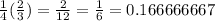 \frac{1}{4} ( \frac{2}{3})  =  \frac{2}{12} =  \frac{1}{6} = 0.166666667