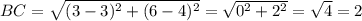 BC=\sqrt{(3-3)^2+(6-4)^2}=\sqrt{0^2+2^2}=\sqrt{4}=2