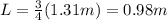 L=\frac{3}{4}(1.31 m)=0.98 m