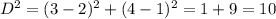 \quad D^2=(3-2)^2+(4-1)^2=1+9=10