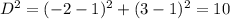 \quad D^2=(-2 - 1)^2 + (3-1)^2 = 10