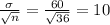 \frac{\sigma}{ \sqrt{n} }= \frac{60}{ \sqrt{36} }=10