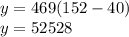 y = 469 (152 - 40)\\y = 52528