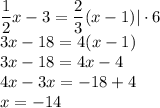 \dfrac{1}{2} x-3=\dfrac{2}{3}(x-1)|\cdot6\\ 3x-18=4(x-1)\\ 3x-18=4x-4\\ 4x-3x=-18+4\\ x=-14