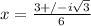 x=\frac{3+/-i\sqrt{3}}{6}