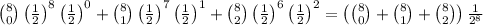 \binom{8}{0} \left(\frac{1}{2}\right)^8 \left(\frac{1}{2}\right)^0 + \binom{8}{1} \left(\frac{1}{2}\right)^7 \left(\frac{1}{2}\right)^1 + \binom{8}{2} \left(\frac{1}{2}\right)^6 \left(\frac{1}{2}\right)^2 = \left(\binom{8}{0} + \binom{8}{1} + \binom{8}{2}\right) \frac{1}{2^8}