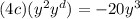 (4c)(y^2y^d)=-20y^3