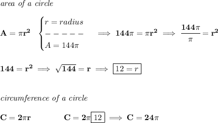 \bf \textit{area of a circle}\\\\ A=\pi r^2~~ \begin{cases} r=radius\\ -----\\ A=144\pi  \end{cases}\implies 144\pi =\pi r^2\implies \cfrac{144\pi }{\pi }=r^2 \\\\\\ 144=r^2\implies \sqrt{144}=r\implies \boxed{12=r} \\\\\\ \textit{circumference of a circle}\\\\ C=2\pi r\qquad \qquad C=2\pi \boxed{12}\implies C=24\pi