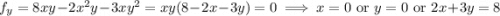 f_y=8xy-2x^2y-3xy^2=xy(8-2x-3y)=0\implies x=0\text{ or }y=0\text{ or }2x+3y=8